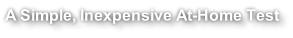 A Simple, Inexpensive At-Home Test