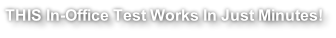 THIS In-Office Test Works In Just Minutes!