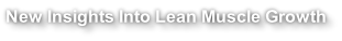 New Insights Into Lean Muscle Growth