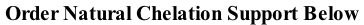 Order Natural Chelation Support Below