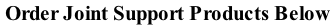 Order Joint Support Products Below