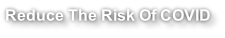 Reduce The Risk Of COVID